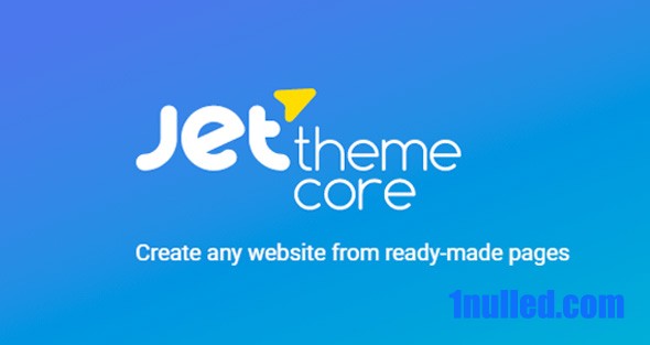 Jet Theme Core v2.2.0 Nulled - Elementor WordPress Plugin