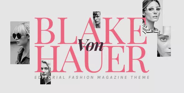 Blake von Hauer v6.0.7 Nulled - Editorial Fashion Magazine Theme